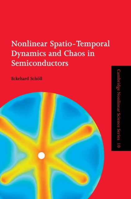 Nonlinear SpatioTemporal Dynamics and Chaos in Semiconductors 10 Cambridge Nonlinear Science Series Series Number 10