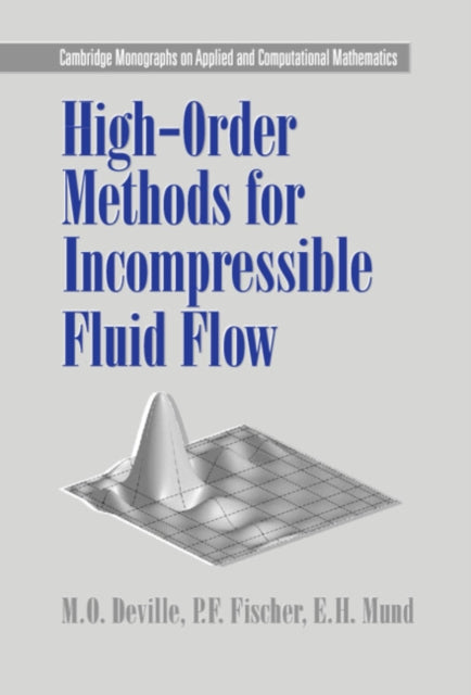 HighOrder Methods for Incompressible Fluid Flow 9 Cambridge Monographs on Applied and Computational Mathematics Series Number 9