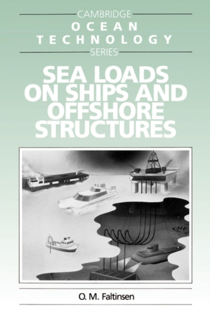 Sea Loads on Ships and Offshore Structures Cambridge Ocean Technology Series Series Number 1