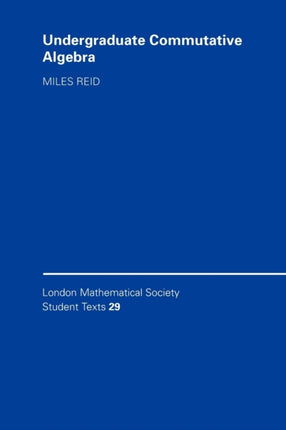 Undergraduate Commutative Algebra 29 London Mathematical Society Student Texts Series Number 29