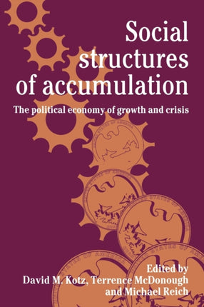 Social Structure of Accumulation The Political Economy of Growth and Crisis