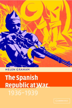The Spanish Republic at War 19361939