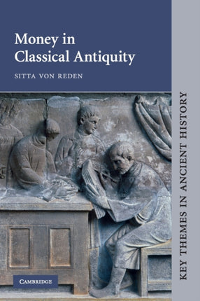 Money in Classical Antiquity Key Themes in Ancient History