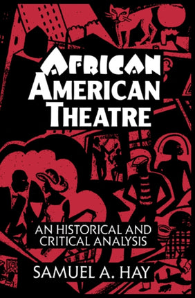 African American Theatre An Historical and Critical Analysis 1 Cambridge Studies in American Theatre and Drama Series Number 1