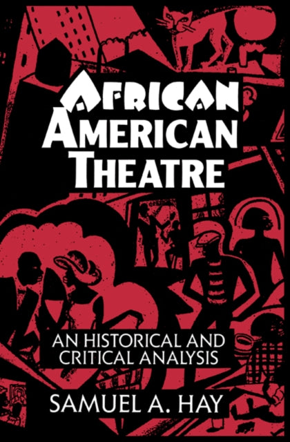 African American Theatre An Historical and Critical Analysis 1 Cambridge Studies in American Theatre and Drama Series Number 1