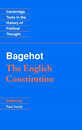 Bagehot The English Constitution Cambridge Texts in the History of Political Thought