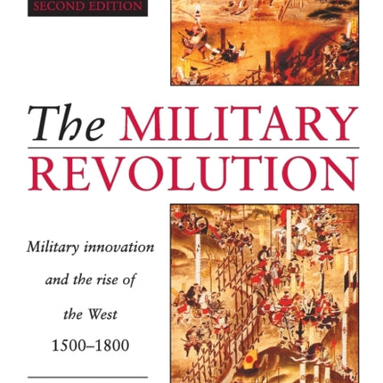 The Military Revolution Military Innovation and the Rise of the West 15001800