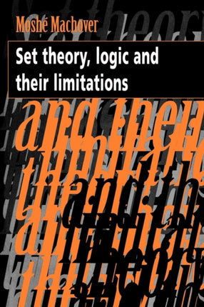 Set Theory Logic and their Limitations