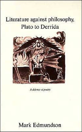 Literature against Philosophy Plato to Derrida