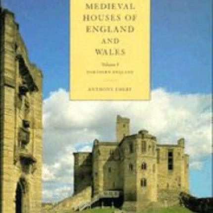 Greater Medieval Houses of England and Wales 13001500 Volume 1 Northern England