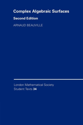 LMSST 34 Complex Algebraic Sur 2ed London Mathematical Society Student Texts Series Number 34