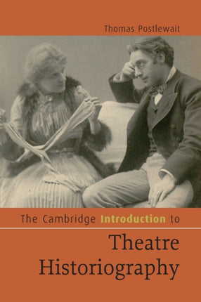 The Cambridge Introduction to Theatre Historiography Cambridge Introductions to Literature