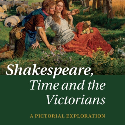 Shakespeare Time and the Victorians A Pictorial Exploration
