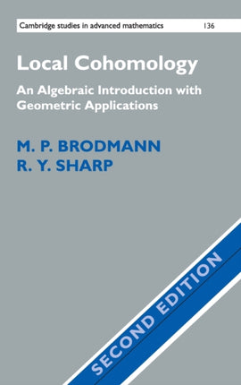 Local Cohomology An Algebraic Introduction with Geometric Applications 136 Cambridge Studies in Advanced Mathematics Series Number 136