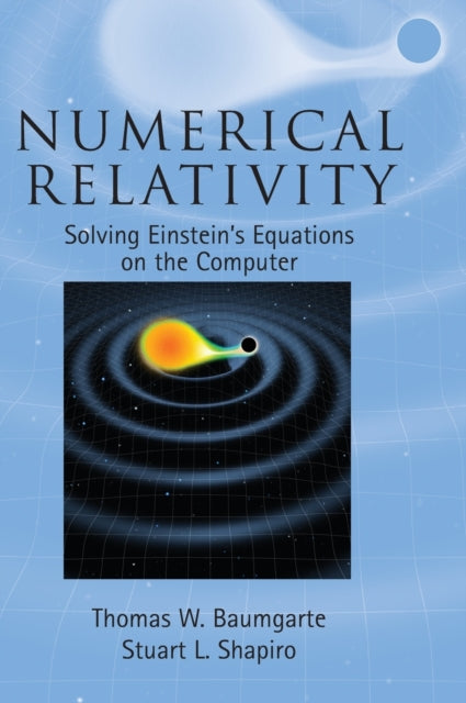 Numerical Relativity Solving Einsteins Equations on the Computer