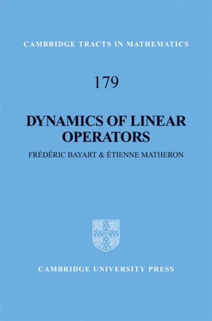 Dynamics of Linear Operators 179 Cambridge Tracts in Mathematics Series Number 179