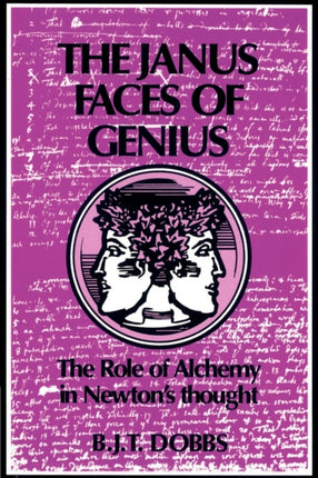 The Janus Faces of Genius The Role of Alchemy in Newtons Thought