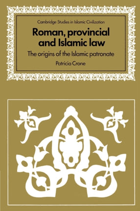 Roman Provincial and Islamic Law The Origins of the Islamic Patronate