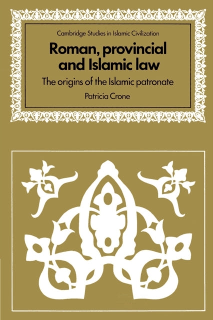 Roman Provincial and Islamic Law The Origins of the Islamic Patronate