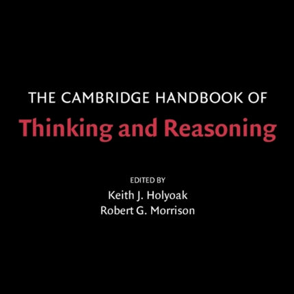 The Cambridge Handbook of Thinking and Reasoning
