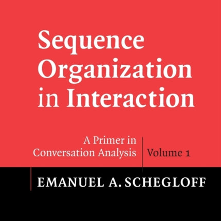 Sequence Organization in Interaction A Primer in Conversation Analysis