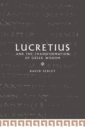 Lucretius and the Transformation of Greek Wisdom