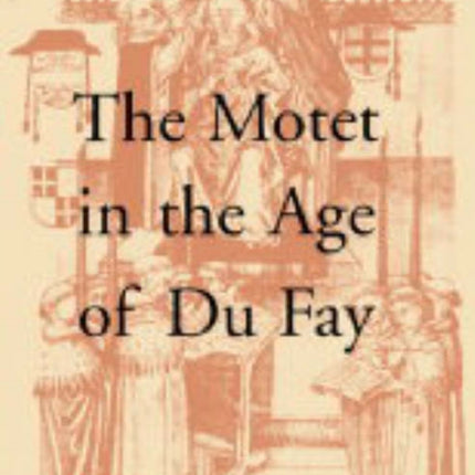 The Motet in the Age of Du Fay