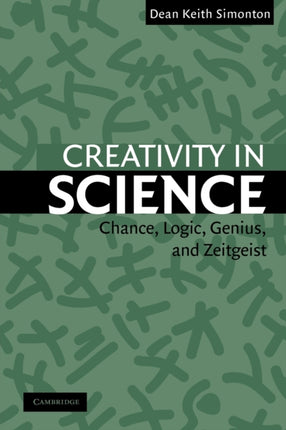 Creativity in Science Chance Logic Genius and Zeitgeist