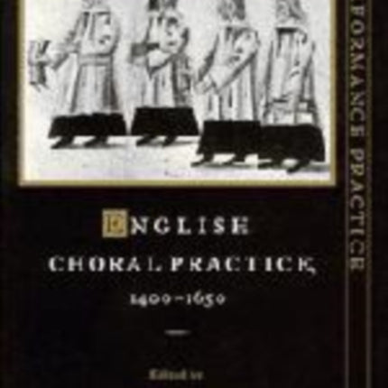 English Choral Practice 14001650 Cambridge Studies in Performance Practice Series Number 5