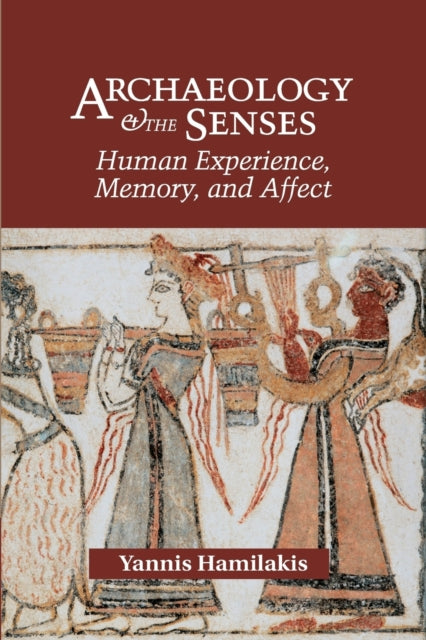 Archaeology and the Senses Human Experience