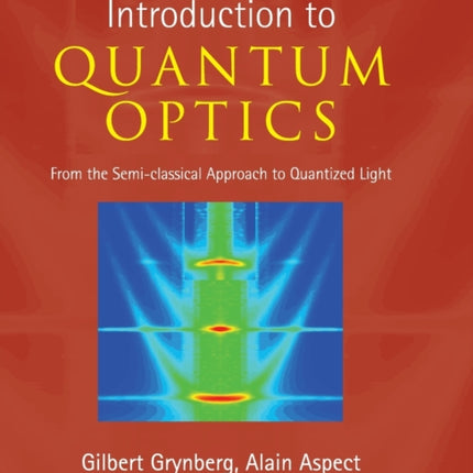Introduction to Quantum Optics From the Semiclassical Approach to Quantized Light
