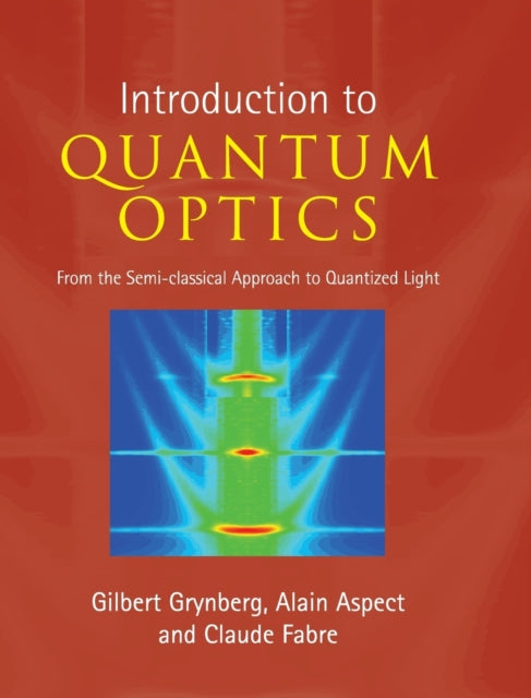 Introduction to Quantum Optics From the Semiclassical Approach to Quantized Light