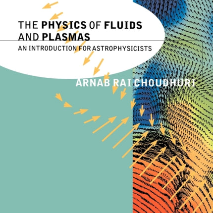 The Physics of Fluids and Plasmas An Introduction