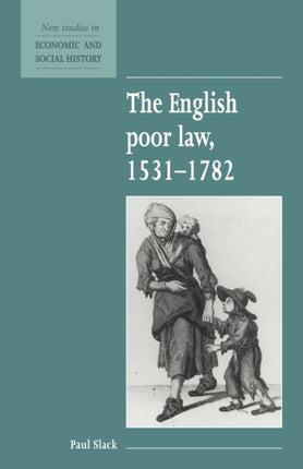 The English Poor Law 15311782 9 New Studies in Economic and Social History Series Number 9