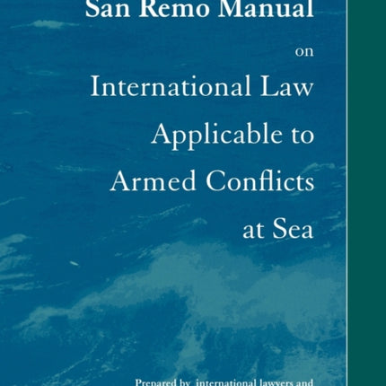 San Remo Manual On International Law Applicable To Armed Conflicts At Sea International Institute Of Humanitarian Law  By DoswaldBeck Louise Author  Jun  2005   Paperback
