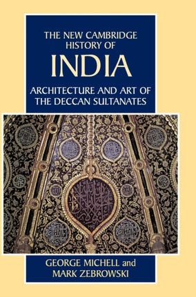 Architecture and Art of the Deccan Sultanates 07 The New Cambridge History of India