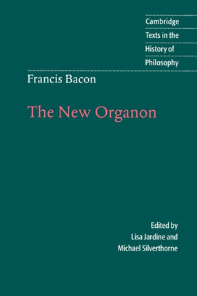 Francis Bacon The New Organon Cambridge Texts in the History of Philosophy