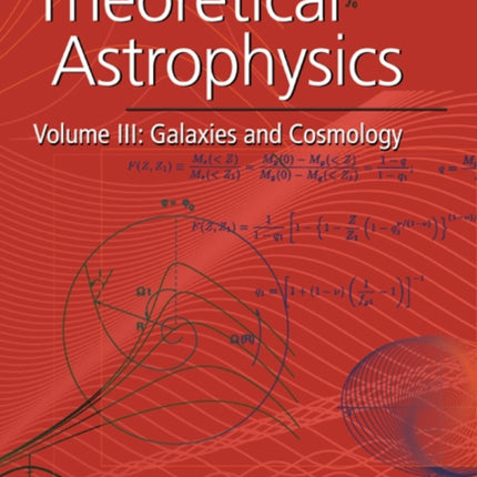 Theoretical Astrophysics v3 Volume 3 Galaxies and Cosmologies