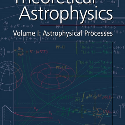 Theoretical Astrophysics Volume 1 Astrophysical Processes