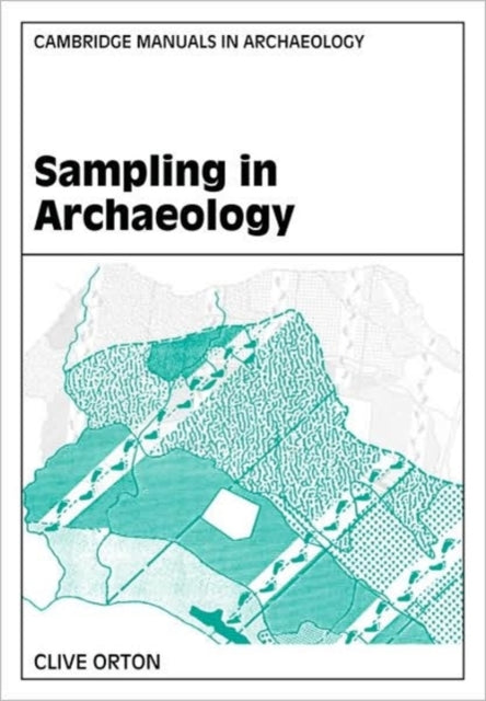 Sampling in Archaeology Cambridge Manuals in Archaeology