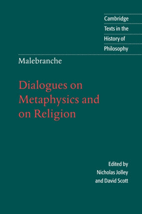 Malebranche Dialogues Metaphysics Dialogues on Metaphysics and on Religion Cambridge Texts in the History of Philosophy
