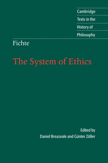 Fichte The System of Ethics According to the Principles of the Wissenschaftslehre Cambridge Texts in the History of Philosophy