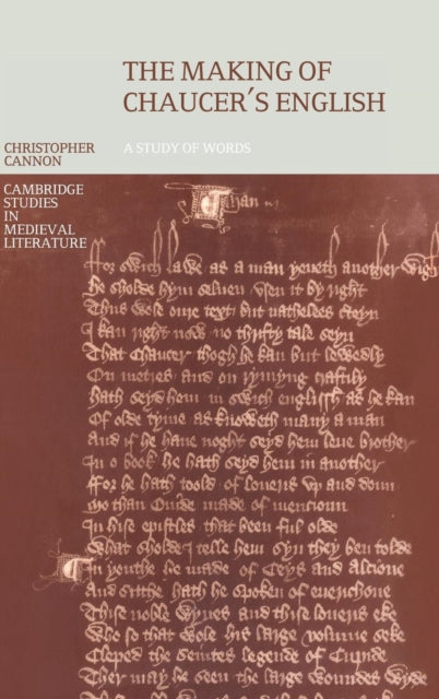 The Making of Chaucers English A Study of Words 39 Cambridge Studies in Medieval Literature Series Number 39