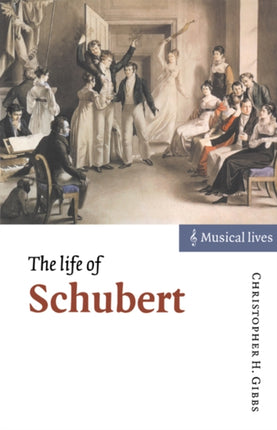 The Life of Schubert Musical Lives