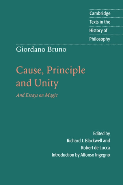 Giordano Bruno Cause Principle and Unity And Essays on Magic Cambridge Texts in the History of Philosophy