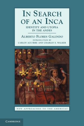 In Search of an Inca Identity and Utopia in the Andes New Approaches to the Americas