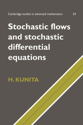 Stochastic Flows and Stochastic Differential Equations 24 Cambridge Studies in Advanced Mathematics Series Number 24