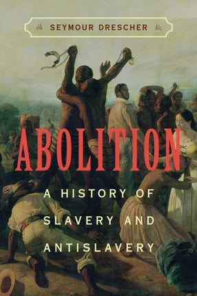 Abolition A History of Slavery and Antislavery