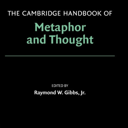 The Cambridge Handbook of Metaphor and Thought Cambridge Handbooks in Psychology