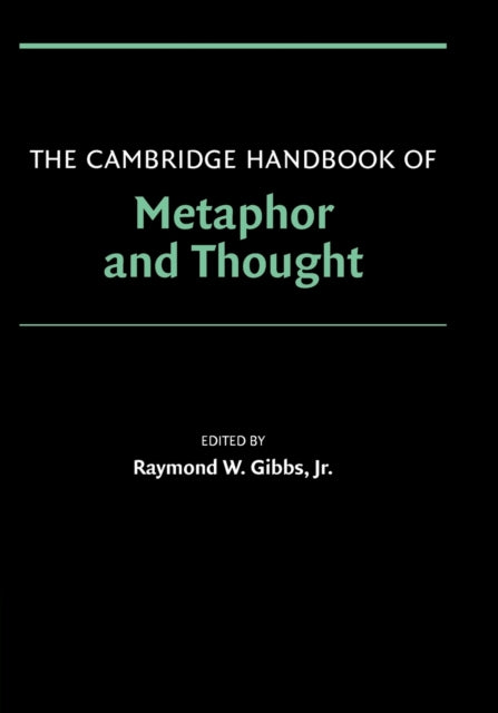 The Cambridge Handbook of Metaphor and Thought Cambridge Handbooks in Psychology